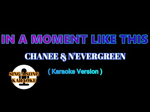 In A Moment Like This - Chanee & N'Evergreen (Karaoke Version)