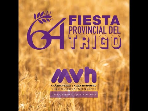 64° Fiesta Provincial del Trigo - Municipalidad de Villa Huidobro