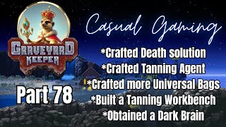 Graveyard Keeper (Casual Gaming) - Part 78 (Tanning Workbench, Beehive, Dark Brain)