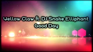 Yellow Claw ft.  DJ Snake &amp; Elliphant - Good Day [Lyrics on screen]