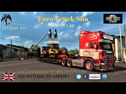 Euro Truck Simulator 2| Felixstowe to Cardiff | ProMods 2.33 | Episode #75