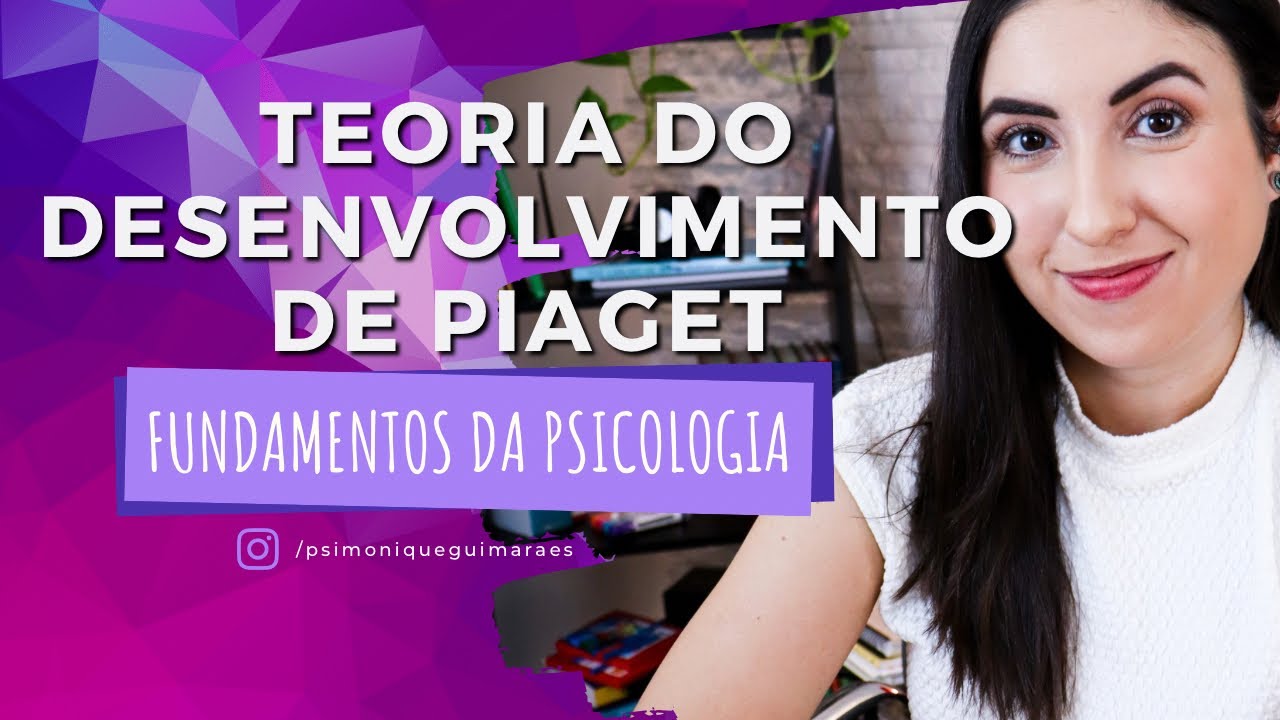 TEORIA do DESENVOLVIMENTO Humano de PIAGET | Introdução à Psicologia #6