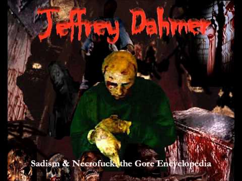 Jeffrey Dahmer - Masticated