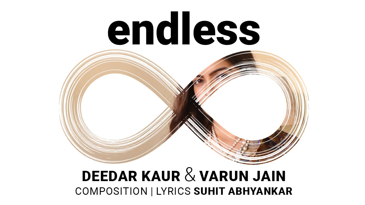 Endless Lyrics | Deedar Kaur, Varun Jain
