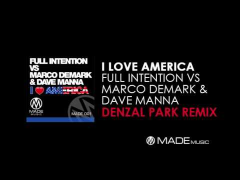 I Love America (Denzal Park Mix) - Full Intention Vs Marco Demark & Dave Manna