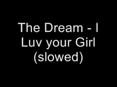 The Dream - I Luv your Girl (slowed)