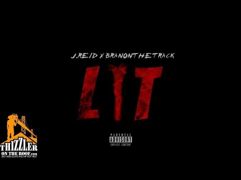 J.Reid x B-Ran - Lit [Prod. BranOnTheTrack] [Thizzler.com]