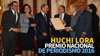 Huchi Lora recibe Premio Nacional de Periodismo 2016
