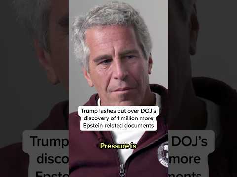 Trump lashes out over DOJ's discovery of 1 million more Epstein-related documents