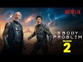 3 Body Problem Season 2 Release Date First Look Trailer News