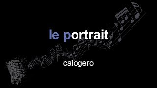 calogero | le portrait | lyrics | paroles | letra |