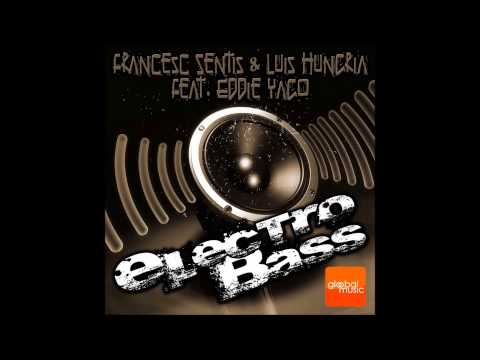Francesc Sentís & Luis Hungria feat Eddie Yago - Electro bass (Gloobal music)