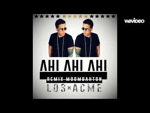 Ahi Ahi Ahi (Remix Moombahton) - LOS ACME & De La Ghetto