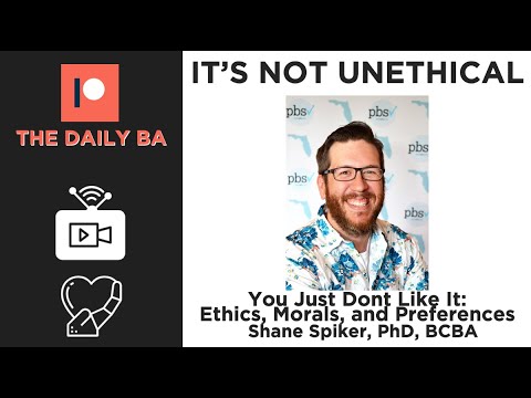 It's Not UNETHICAL You Just Don't Like It: Ethics, Morals & Preferences