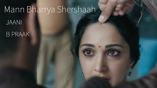 Mann Bharrya Shershaah 2021 | JAANI | B PRAAK | Siddharth Malhotra | Kiara Advani