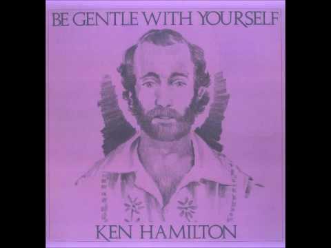 Ken Hamilton - B6. Be Gentle With Yourself