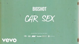 Bigshot - Car Sex