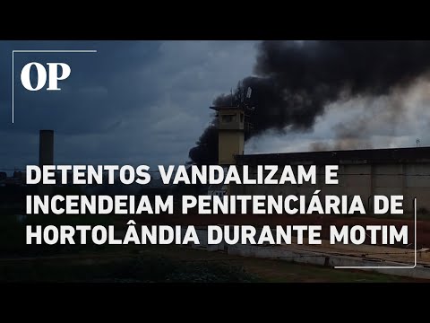 Detentos vandalizam e incendeiam presídio de Hortolândia, em São Paulo, durante rebelião