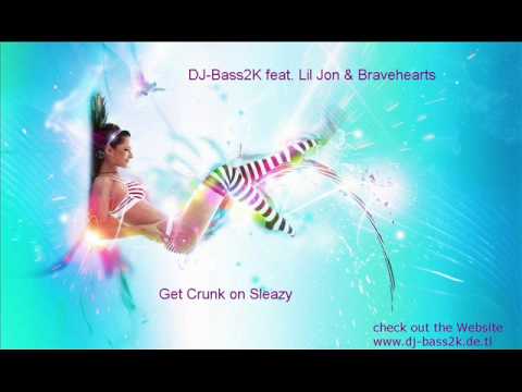 Lil Jon  - Get Crunk on Sleazy  (DJ-Bass2K Remix)  Bravehearts & Kesha exclusiv