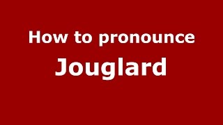How to pronounce Jouglard