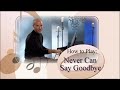 Never Can Say Goodbye - Piano Lessons