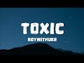 BoyWithUke - Toxic (Lyrics) | Open Mic