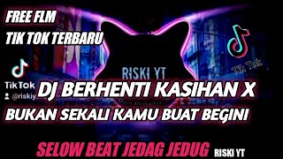 Download lagu DJ BERHENTI KASIHAN x BUKAN SEKALI KAMU BUAT BEGINI |DJ Tik tok Terbaru - Free flm mp3