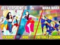 COMPARING 'WAKA WAKA' - CLASSIC x FOOTBALL VERSION x KIDS MODE | JUST DANCE 2018