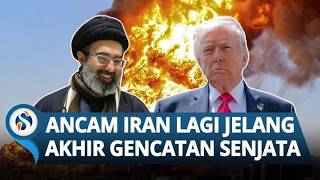 Trump Beri Ultimatum ke Iran, Setuju Damai atau Dihancurkan usai Gencatan Senjata Berakhir