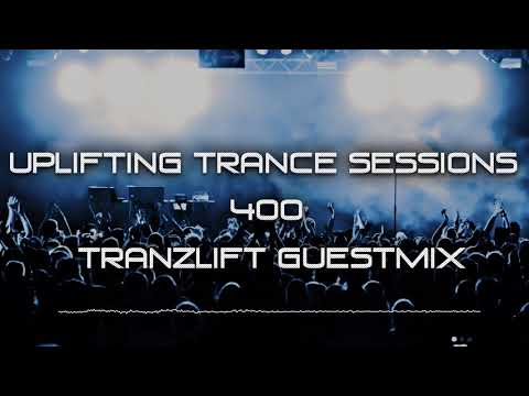 Uplifting Trance Sessions EP. 400 - tranzLift Guestmix