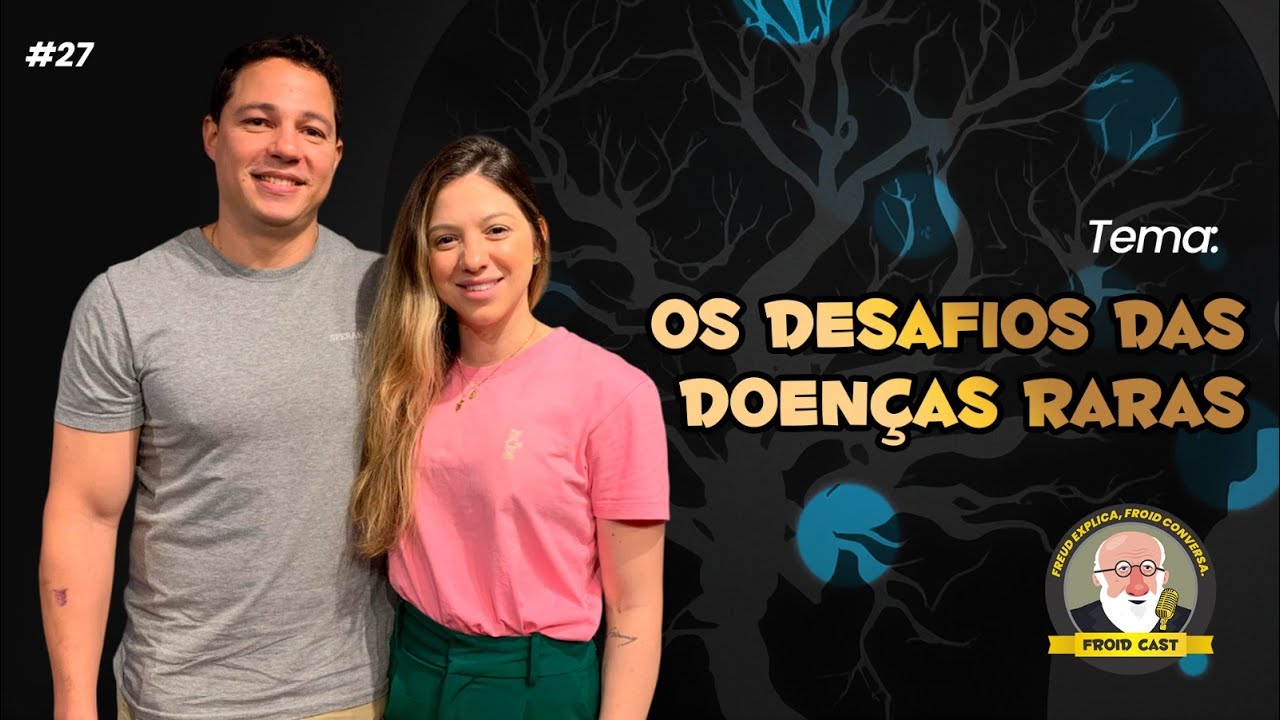 JULIA DAL COL E BRUNO GOMES RIBEIRO - OS DESAFIOS DAS DOENÇAS RARAS - FROIDCAST #027