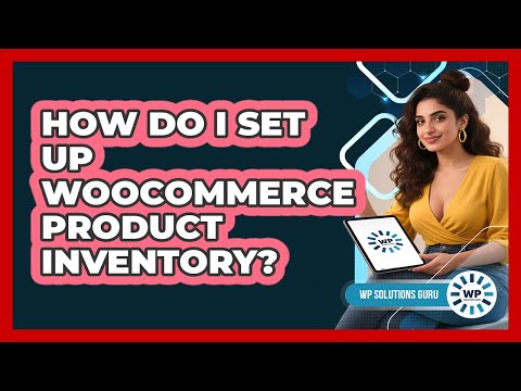 How Do I Set Up WooCommerce Product Inventory?