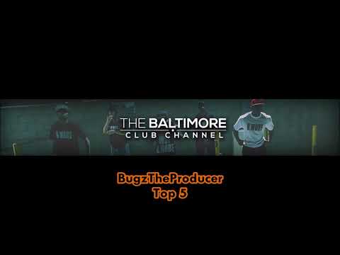 BugzTheProducer - Top 5 (Baltimore Club Music)