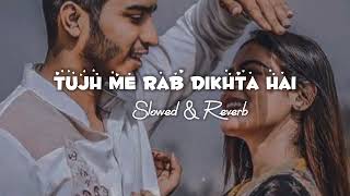 Download lagu Tujh Me Rab Dikhta Hai - (Slowed & Reverb) | Roop Kumar Rathod mp3