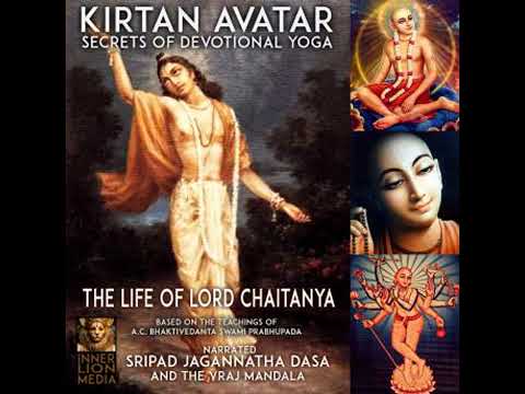 Kirtan Avatar The Life Of Lord Chaitanya Secrets Of Devotional Yoga: Based On The Teaching Of A.C.