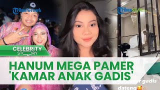 Seusai Sesumbar Transferan Rp 100 Juta, Hanum Mega Kini Pamer 'Kamar Anak Gadis', Mantap Cerai?