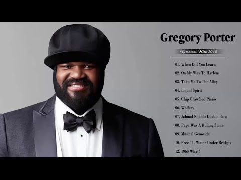 Gregory Porter Greatest Hits Full Album 2018 - The Best Of Gregory Porter