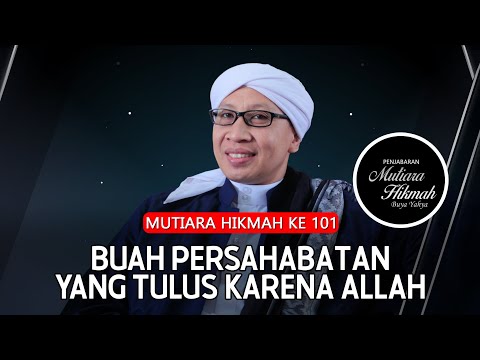 Mutiara Hikmah ke-101: Buah Persahabatan yang Tulus karena Allah | Buya Yahya | 6 Juli 2023