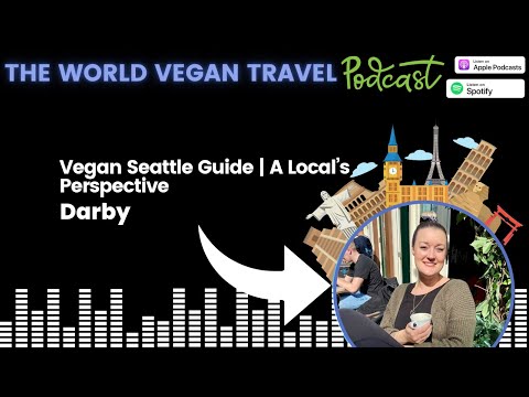 Vegan Seattle Guide | A Local’s Perspective | Darby #latestpodcast