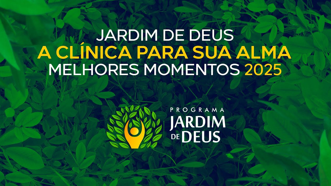 Ep24 - JARDIM DE DEUS, A CLÍNICA PARA SUA ALMA | MELHORES MOMENTOS DE 2025