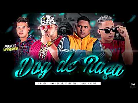 MC TH CDM, O BRUTTO, TINHO DO COQUE FEAT KEVIN O CHRIS - DOG DE RAÇA