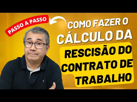 CÁLCULO DA RESCISÃO DO CONTRATO DE TRABALHO - PASSO A PASSO