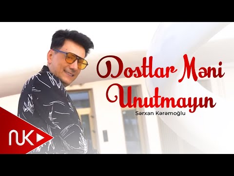Serxan Keremoglu - Dostlar Meni Unutmayin 2025 (Yeni Klip)