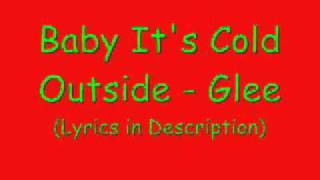 Baby It's Cold Outside - Glee (Lyrics in Description)