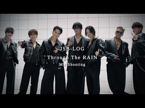 ［JSB-LOG］Through The RAIN  MV Shooting / 三代目 JSOUL BROTHERS