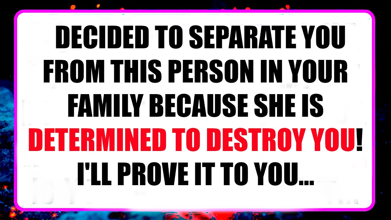 GOD REVEALED: I SEPARATED YOU FROM THIS PERSON FROM YOUR FAMILY — AND REASON WILL SHOCK YOU!