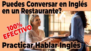 Puedes Conversar en Inglés en un Restaurante? Diálogo En Inglés para Practicar Hablar y Escuchar
