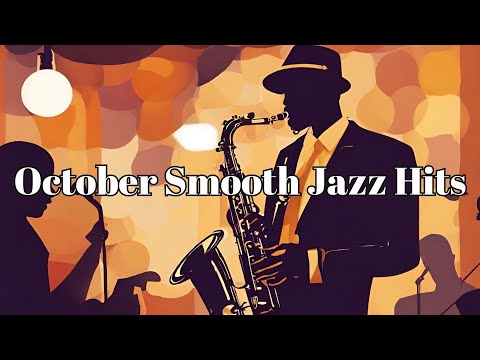 October Smooth Jazz Hits | Soft Jazz Music for the Fall [Smooth Jazz, Vocal Jazz, Instrumental Jazz]