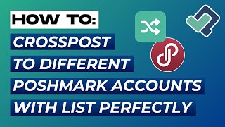 How to Crosspost to Different Poshmark Accounts with List Perfectly