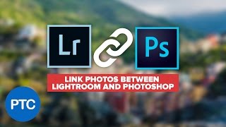 Link Photos Between Lightroom and Photoshop